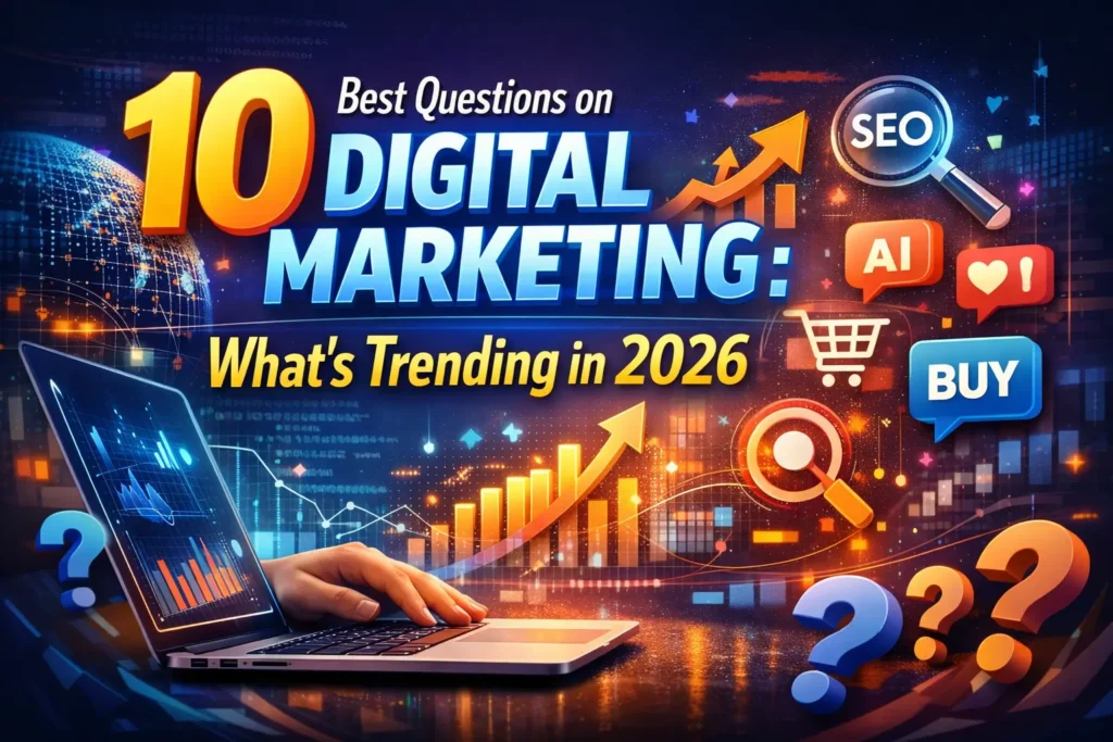 10 Best Questions on Digital Marketing What's Trending in 2026